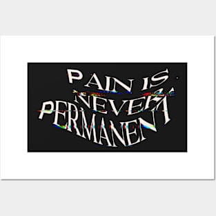 Pain is never permanent Posters and Art